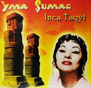 YMA SUMAC / イマ・スマック / INCA TAQUI