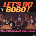 WILLIE BOBO / ウィリー・ボボ / LET’S GO BOBO!