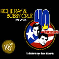 RICHIE RAY & BOBBY CRUZ / リッチー・レイ&ボビー・クルース / LA HISTORIA QUE HACE HISTORIA ?40 ANIVERSARIO EN VIVO