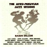 RICHIE ZELLON / AFRO-PERUVIAN JAZZ SESSIONS