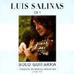 LUIS SALINAS / ルイス・サリナス / CLASICOS DE MUSICA ARGENTINA , Y ALGO MAS CD1 - SOLO GUITARRA