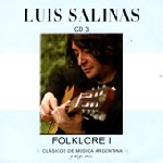 LUIS SALINAS / ルイス・サリナス / CLASICOS DE MUSICA ARGENTINA , Y ALGO MAS CD3 - FOLKLORE I