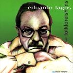 EDUARDO LAGOS / エドゥアルド・ラゴス / FOLKLOREISHONS 3