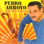 PEDRO ARROYO / ペドロ・アロージョ / LO NUEVO Y LO MEJOR