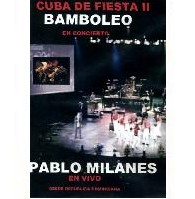 PABLO MILANES / パブロ・ミラネス / CUBA DE FIESTA II BAMBOLEO EN CONCIERTO