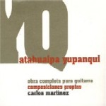 CARLOS MARTINEZ / カルロス・マルティネス / ATAHUALPA YUPANQUI / OBRA COMPLETA PARA GUITARRA / COMPOSICIONES PROPIAS