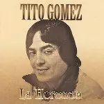 TITO GOMEZ / ティト・ゴメス / LA HERENCIA
