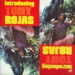 TONY ROJAS / INTRODUCING TONY ROJAS