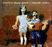 DIANE DENOIR & EDUARDO MATEO / ディアネ・デノイール & エドゥアルド・マテオ / イネディタス