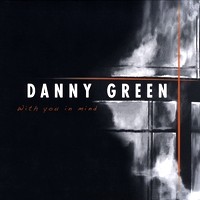 DANNY GREEN / ダニー・グリーン / WITH YOU IN MIND 