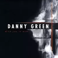 DANNY GREEN / ダニー・グリーン / WITH YOU IN MIND 