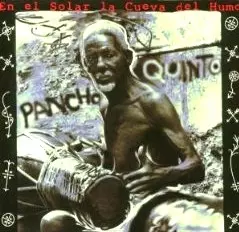 PANCHO QUINTO / パンチョ・キント / EN EL SOLAR LA CUEVA DEL HUMO