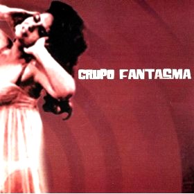 GRUPO FANTASMA / グルーポ・ファンタスマ / GRUPO FANTASMA