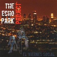 THE ECHO PARK PROJECT / エコー・パーク・プロジェクト / EL VIERNES SOCIAL