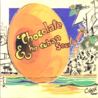 CHOCOLATE ARMENTEROS / チョコラーテ / CHOCOLATE & HIS CUBAN SOUL