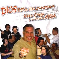 ALEXIS ORTEGA / DIOS ESTA EN CONTROL