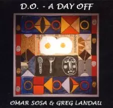 OMAR SOSA, GREG LANDAU / オマール・ソーサ, グレッグ・ランドゥ / ア・デイ・オフ