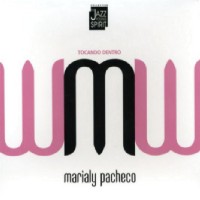 MARIALY PACHECO / マリアリー・パチェーコ / TOCANDO DENTRO