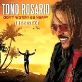 TONO ROSARIO / DON'T WORRY BE HAPPY: THE BEST OF