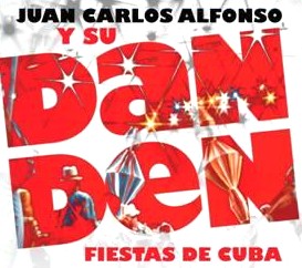 JUAN CARLOS ALFONSO Y SU DAN DEN / フアン・カルロス・アルフォンソ・イ・ス・ダン・デン / FIESTAS DE CUBA