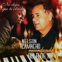 NELSON CAMACHO / NO DEJES QUE TE OLVIDE RECORDANDO A BOLA DE NIEVE