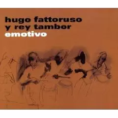HUGO FATTORUSO Y REY TAMBOR / ウーゴ・ファトルーソ・イ・レイ・タンボイール / EMOTIVO