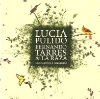 LUCIA PULIDO, FERNANDO TARRES, LA RAZA / SONGBOOK I (BELIEFS)