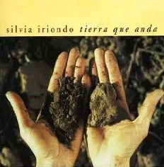 SILVIA IRIONDO / シルビア・イリオンド / TIERRA QUE ANDA