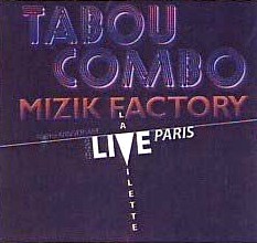 TABOU COMBO / タブー・コンボ / MIZIK FACTORY - LIVE A LA VILLETTE