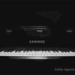 CARLOS AGUIRRE / カルロス・アギーレ / CAMINOS