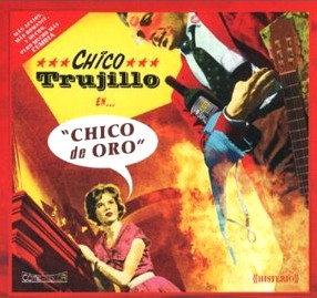 CHICO TRUJILLO / チコ・トルヒージョ / CHICO DE ORO