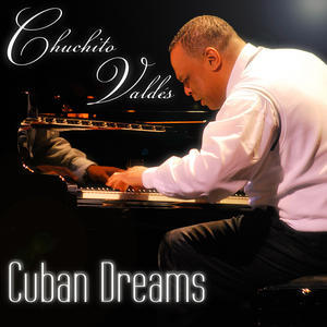 CHUCHITO VALDES / チュチート・バルデス / CUBAN DREAMS