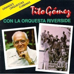 TITO GOMEZ / ティト・ゴメス / TITO GOMEZ CON LA ORQUESTA RIVERSIDE