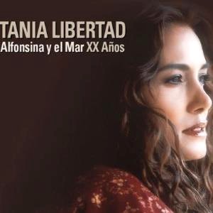 TANIA LIBERTAD / ALFONSINA Y EL MAR XX ANOS