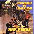 RAY PEREZ / レイ・ペレス / CENTENARIO DE SALSA