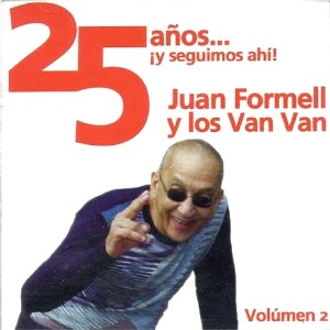 JUAN FORMELL Y LOS VAN VAN / 25 ANOS...IY SEGUIMOS AHI! VOLUMEN 2