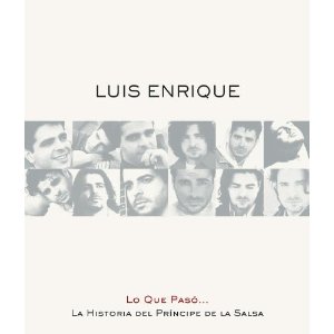 LUIS ENRIQUE (SALSA) / ルイス・エンリケ / LO QUE PASO: LA HISTORIA DEL PRINCIPE DE LA SALSA