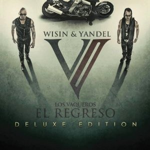 WISIN & YANDEL / ウィシン & ヤンデル / LOS VAQUEROS EL REGRESO DELUXE EDITION