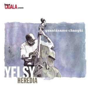 YELSY HEREDIA / ジェルシー・エレディア / GUANTANAMO CHANGUI