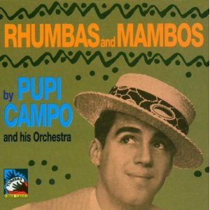 PUPI CAMPO / RHUMBAS AND MAMBOS