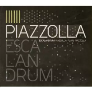 ESCALANDRUM / エスカランドラム / PIAZZOLLA PLAYS PIAZZOLLA