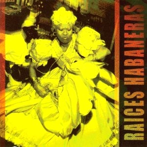 RAICES HABANERAS / RAICES HABANERAS THE ORIGINAL ROOTS OF CUBAN MUSIC
