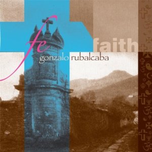 GONZALO RUBALCABA / ゴンサロ・ルバルカバ / Fe...Faith
