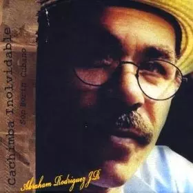 ABRAHAM RODRIGUEZ JR. / アブラハム・ロドリゲスJr / CACHIMBA INOLVIDABLE: SON BORIN CUBANO