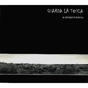 GUARDA LA TOSCA / A CAMPO TRAVIESA