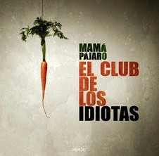 MAMA PAJARO / EL CLUB DE LOS IDIOTAS