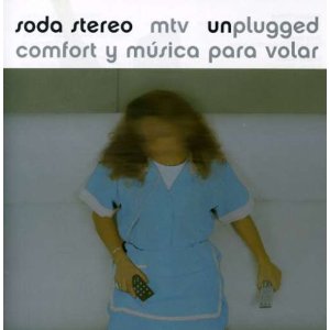 SODA STEREO / MTV UNPLUGGED: COMFORT Y MUSICA PARA VOLAR
