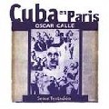 OSCAR CALLE / CUBA EN PARIS