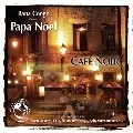 PAPA NOEL / パパ・ノエル / CAFE NOIR