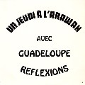 GUADELOUPE REFLEXIONS / UN JEUDI A L'ARAWAK
